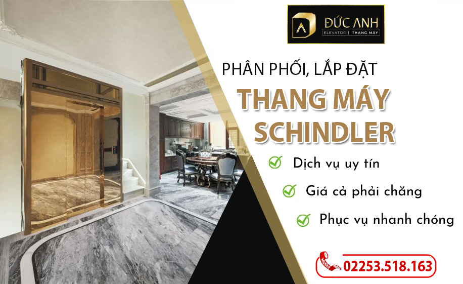 Thang Máy Đức Anh phân phối, lắp đặt thang máy nhập khẩu Schindler uy tín