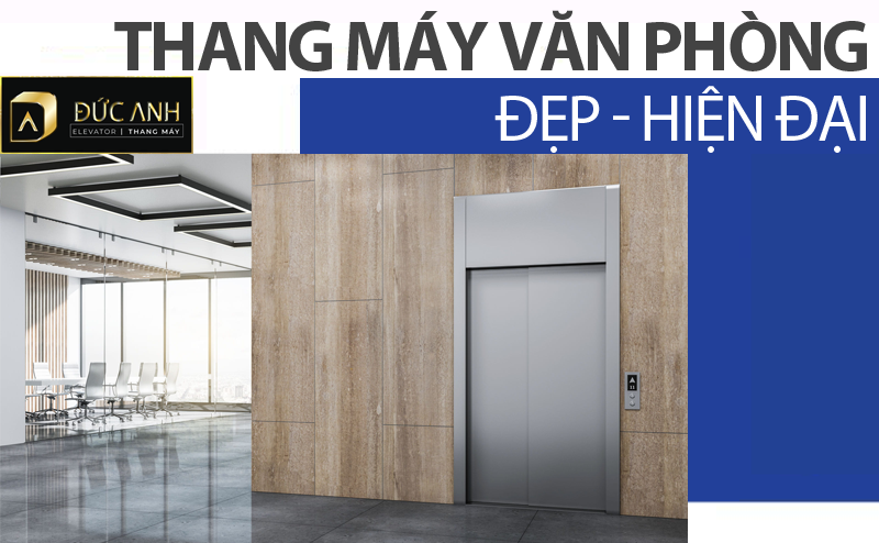 Cập nhật giá thang máy văn phòng đẹp, chất lượng tại Thang Máy Đức Anh